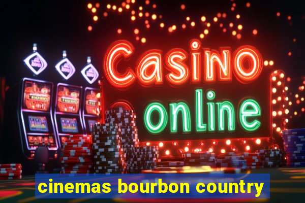 cinemas bourbon country